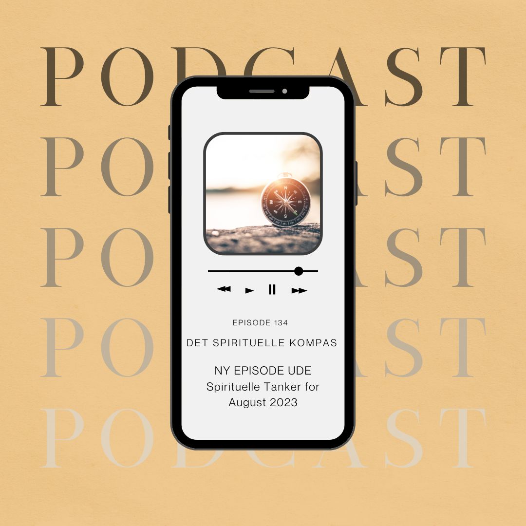 Podcast - Det Spirituelle Kompas 4 Spirituelle Tanker for august 2023