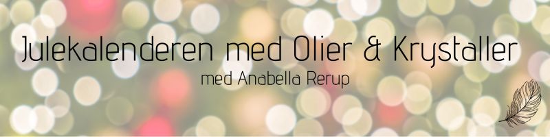 Julekalenderen med Olier & Krystaller 1 Julekalenderen med olier og krystaller anabella
