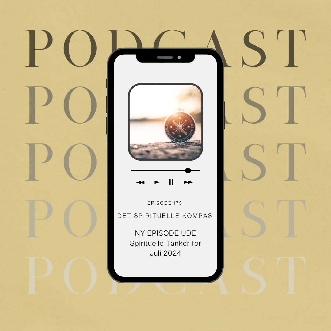 Podcast - Det Spirituelle Kompas 5 Det Spirituelle Kompas Spirituelle Tanker for Juli 2024 opslag